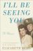 I'll Be Seeing You : A Memoir