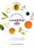 A Beginner's Guide to Essential Oils : 65+ Essential Oils for a Healthy Mind and Body