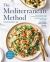 The Mediterranean Method : Your Complete Plan to Harness the Power of the Healthiest Diet on the Planet-- Lose Weight, Prevent Heart Disease, and More! a Longevity Diet Book