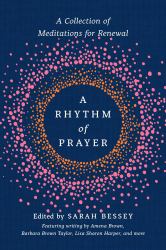 A Rhythm of Prayer : A Collection of Meditations for Renewal