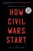How Civil Wars Start : And How to Stop Them