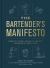 The Bartender's Manifesto : How to Think, Drink, and Create Cocktails Like a Pro The Bartender's Manifesto : How to Think, Drink, and Create Cocktails Like a Pro