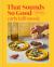 That Sounds So Good : 100 Real-Life Recipes for Every Day of the Week: a Cookbook That Sounds So Good : 100 Real-Life Recipes for Every Day of the Week: a Cookbook