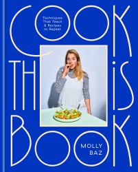 Cook This Book : Techniques That Teach and Recipes to Repeat: a Cookbook