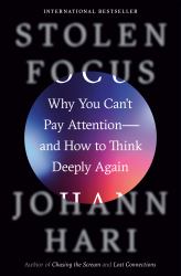 Stolen Focus : Why You Can't Pay Attention--And How to Think Deeply Again