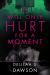 It Will Only Hurt for a Moment : A Novel It Will Only Hurt for a Moment : A Novel
