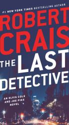 The Last Detective : An Elvis Cole and Joe Pike Novel