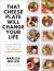 That Cheese Plate Will Change Your Life : Creative Gatherings and Self-Care with the Cheese by Numbers Method