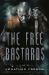 The Free Bastards : A Novel