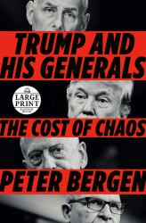 Trump and His Generals : The Cost of Chaos