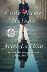 Code Name Hélène : A Novel