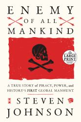 Enemy of All Mankind : A True Story of Piracy, Power, and History's First Global Manhunt