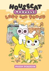 Housecat Trouble: Lost and Found : (a Graphic Novel)