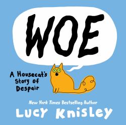 Woe: a Housecat's Story of Despair : (a Graphic Novel)