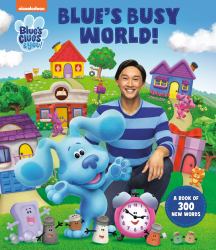 Blue's Busy World! a Book of 300 New Words (Blue's Clues and You)