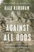 Against All Odds : A True Story of Ultimate Courage and Survival in World War II