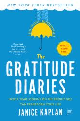 The Gratitude Diaries : How a Year Looking on the Bright Side Can Transform Your Life