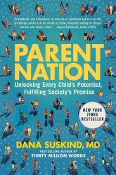Parent Nation : Unlocking Every Child's Potential, Fulfilling Society's Promise