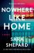 Nowhere Like Home : A Novel Nowhere Like Home : A Novel