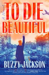 To Die Beautiful : A Novel