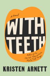 With Teeth : A Novel