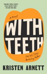 With Teeth : A Novel
