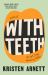 With Teeth : A Novel With Teeth : A Novel