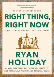 Right Thing, Right Now : Good Values. Good Character. Good Deeds
