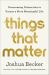 Things That Matter : Overcoming Distraction to Pursue a More Meaningful Life