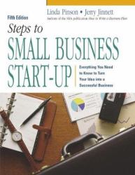 Steps to Small Business Start-Up : Everything You Need to Know to Turn Your Idea into a Successful Business