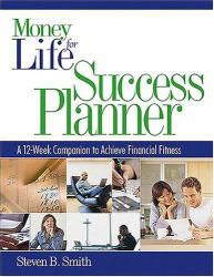 Money for Life Success Planner : The 12-Week Companion to Achieve Financial Fitness