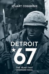 Detroit 67 : The Year That Changed Soul