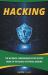 Hacking : The Ultimate Comprehensive Step-By-Step Guide to the Basics of Ethical Hacking