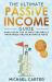 The Ultimate Passive Income Guide : Analysis of the 10 Most Reliable and Profitable Online Business Ideas Including Blogging, Affiliate Marketing, Dropshipping, Ecommerce, Amazon FBA and Self-Publishing