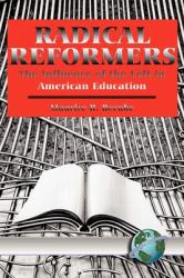 Radical Reformers : The Influence of the Left in American Education