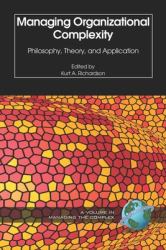 Managing Organizational Complexity : Philosophy, Theory and Application