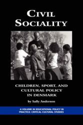 Civil Sociality : Children, Sport, and Cultural Policy in Denmark