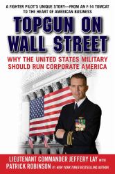 TOPGUN on Wall Street : Why the United States Military Should Run Corporate America