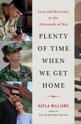 Plenty of Time When We Get Home : Love and Recovery in the Aftermath of War