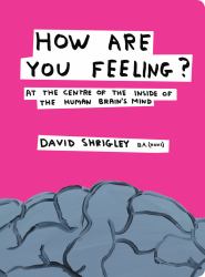 How Are You Feeling? : At the Centre of the Inside of the Human Brain