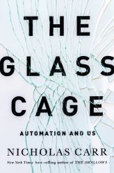 The Glass Cage : Automation and Us