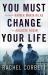 You Must Change Your Life : The Story of Rainer Maria Rilke and Auguste Rodin You Must Change Your Life : The Story of Rainer Maria Rilke and Auguste Rodin