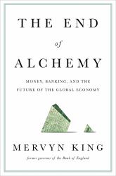 The End of Alchemy : Money, Banking, and the Future of the Global Economy