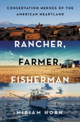 Rancher, Farmer, Fisherman : Conservation Heroes of the American Heartland