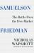 Samuelson Friedman : The Battle over the Free Market