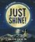 Just Shine! : How to Be a Better You