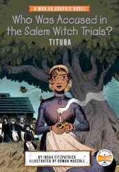 Who Was Accused in the Salem Witch Trials?: Tituba : A Who HQ Graphic Novel