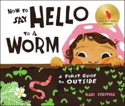 How to Say Hello to a Worm : A First Guide to Outside
