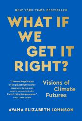 What If We Get It Right? : Visions of Climate Futures