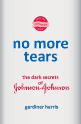 No More Tears : The Dark Secrets of Johnson and Johnson